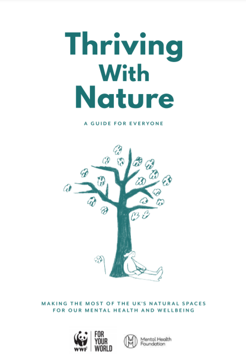 WWF and the Mental Health Foundation publish mental health support guide (Thriving with nature. A guide for everyone. Making the most of the UK’s natural spaces for our mental health and wellbeing)