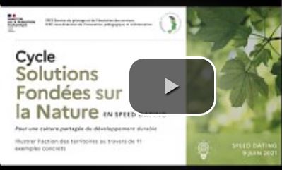 SFN (Solutions fondées sur la Nature) : speed dating : présentations-rencontres rapides avec 10 exemples de réalisations sur le terrain, 9 juin 2021