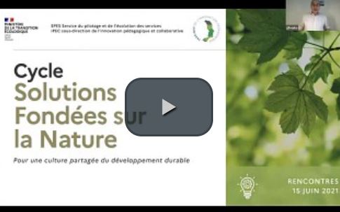 SFN (Solutions Fondées sur la Nature) et politiques publiques. Journée d’échanges du 15 juin 2021