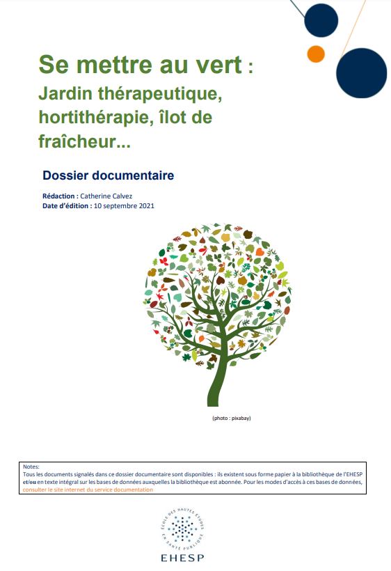 Se mettre au vert : jardin thérapeutique, hortithérapie, ilôt de fraîcheur… Dossier documentaire