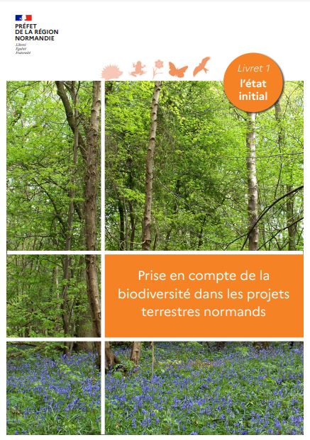 Prise en compte de la biodiversité dans les projets terrestres normands – Livret 1 : État initial & Livret 2 : L’analyse des impacts