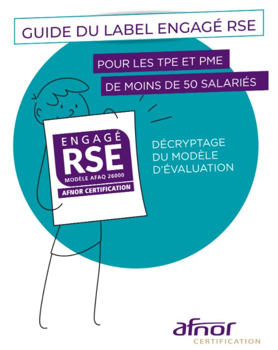 Guide du label engagé RSE pour les TPE et PME de moins de 50 salariés. Decryptage du modèle d’évaluation