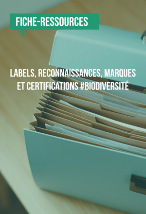 [Fiche-ressources] Labels, reconnaissances, marques et certifications #Biodiversité
