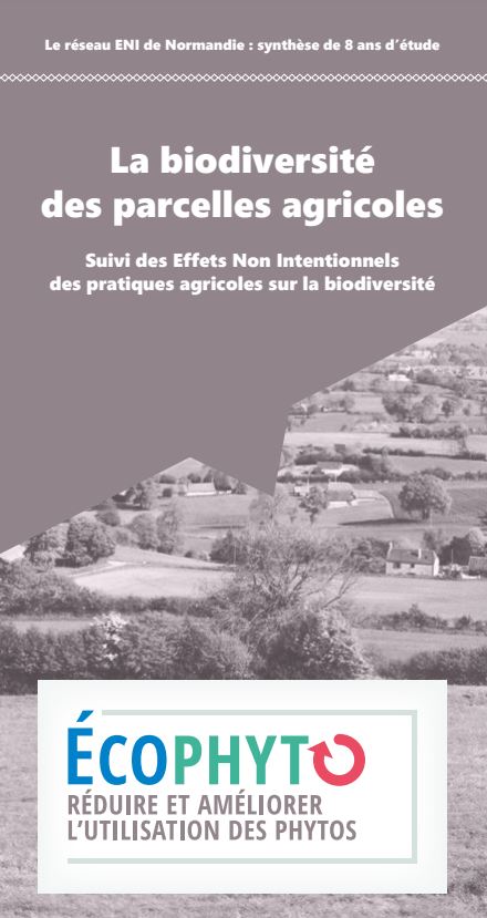 La biodiversité des parcelles agricoles normandes –  Suivi des Effets Non Intentionnels des pratiques agricoles sur la biodiversité. Le réseau ENI de Normandie : synthèse de 8 ans d’étude