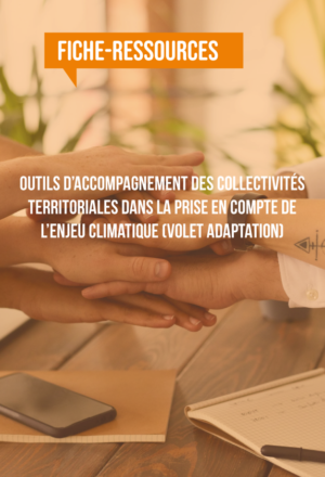 [Fiche-ressources] Outils d’accompagnement des collectivités territoriales dans la prise en compte de l’enjeu climatique (volet adaptation)