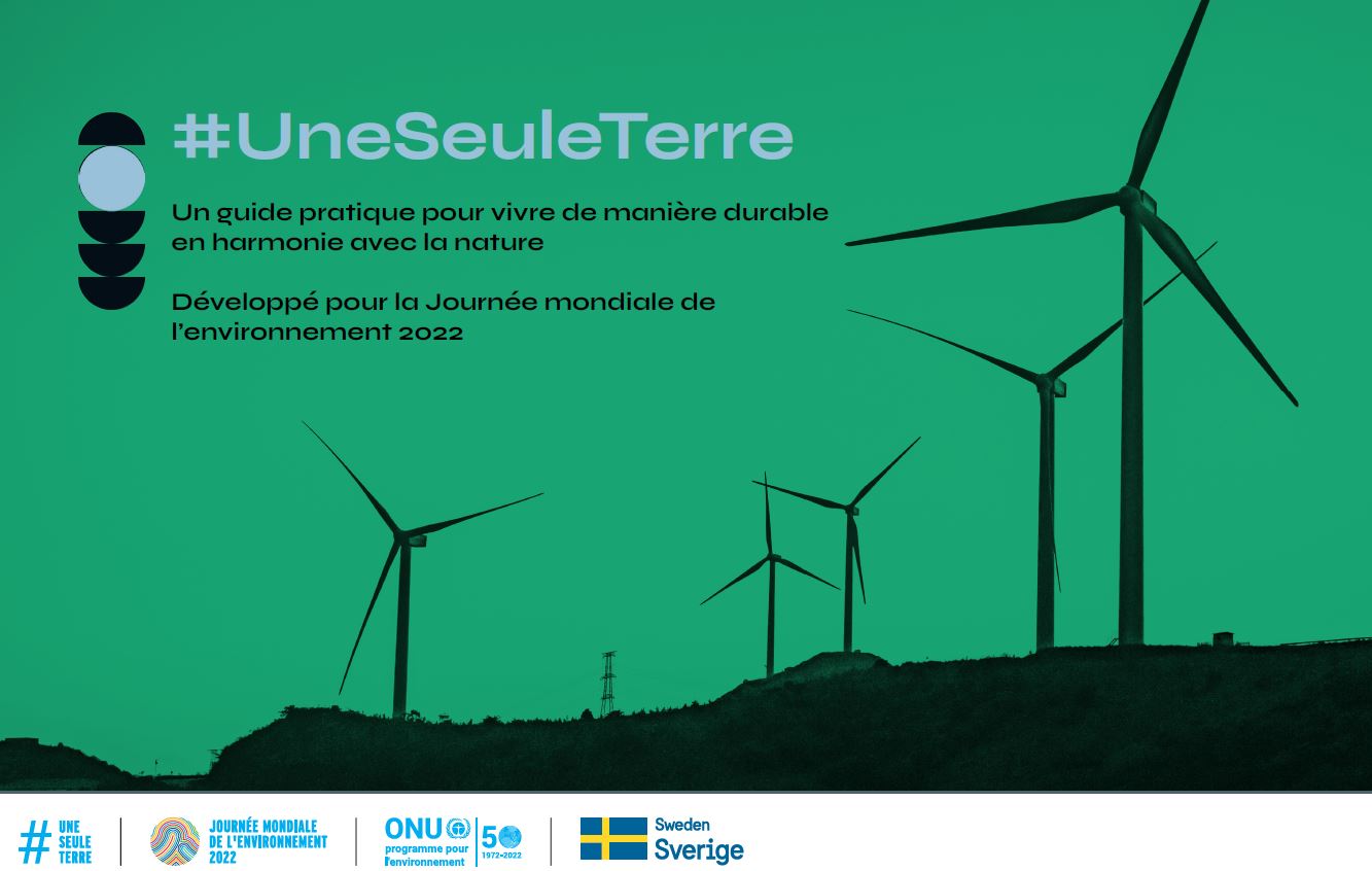 #UneSeuleTerre. Un guide pratique pour vivre de manière durable en harmonie avec la nature. Développé pour la Journée mondiale de l’environnement 2022