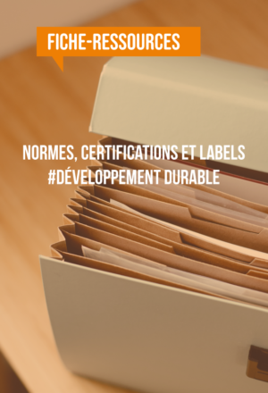 [Fiche-ressources] Normes, certifications et labels #développement durable