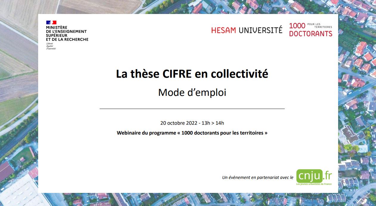 La thèse CIFRE en collectivité : mode d’emploi. Webinaire de rentrée du programme 1000 doctorants pour les territoires, 20 octobre 2022