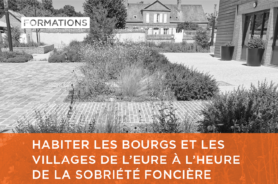 [Formation] Revitaliser le centre-bourg de sa commune – Cycle de formation Habiter les bourgs et les villages de l’Eure à l’heure de la sobriété foncière #2