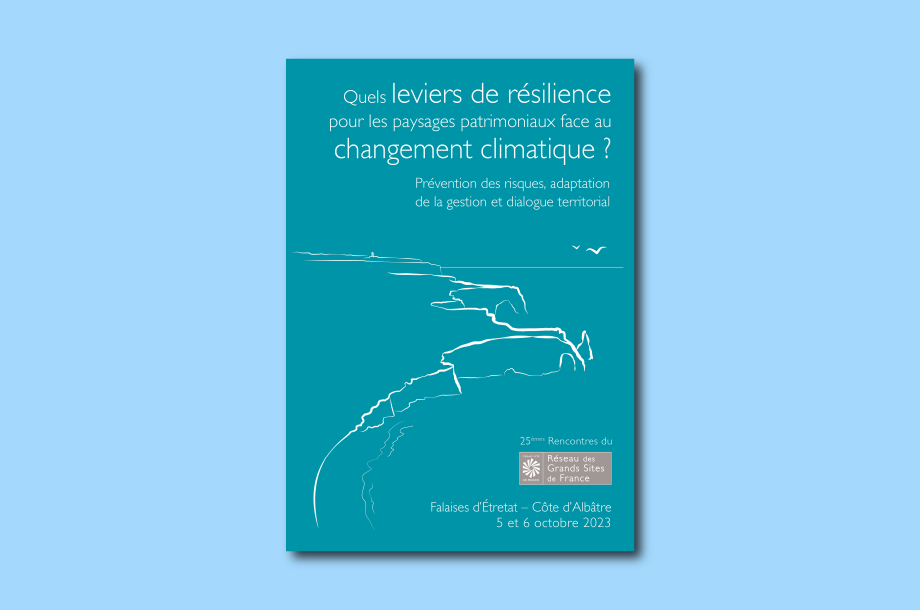 [Rencontres] 25èmes Rencontres du Réseau des Grands Sites de France : Quels leviers de résilience pour les paysages patrimoniaux face au changement climatique ?