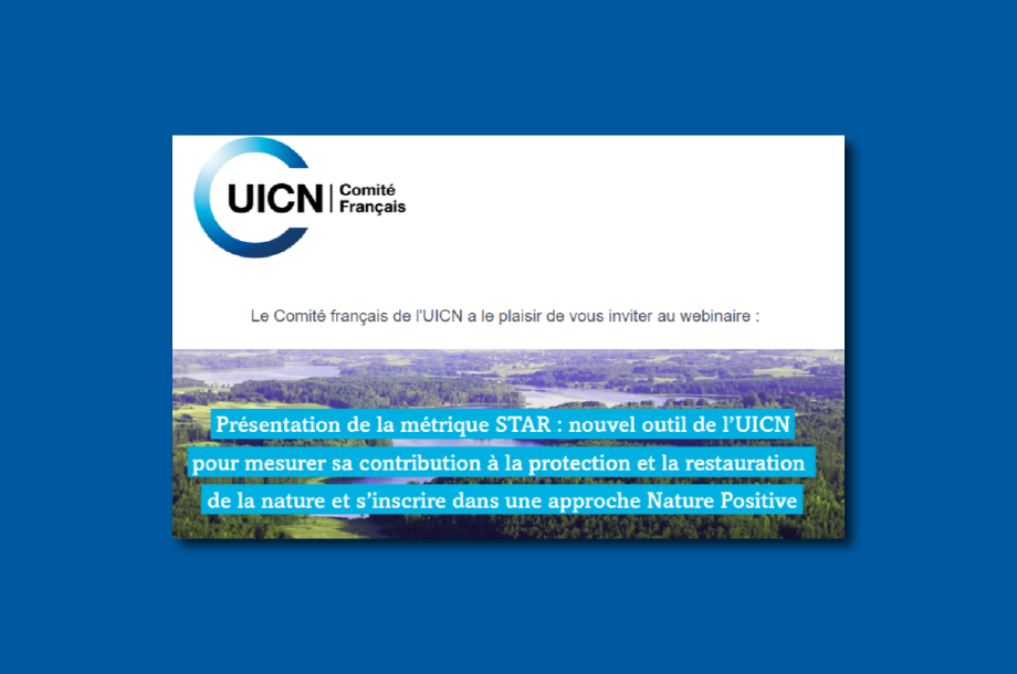 [Webinaire] Présentation de la métrique STAR : nouvel outil de l’UICN pour mesurer sa contribution à la protection et la restauration de la nature et s’inscrire dans une approche Nature Positive