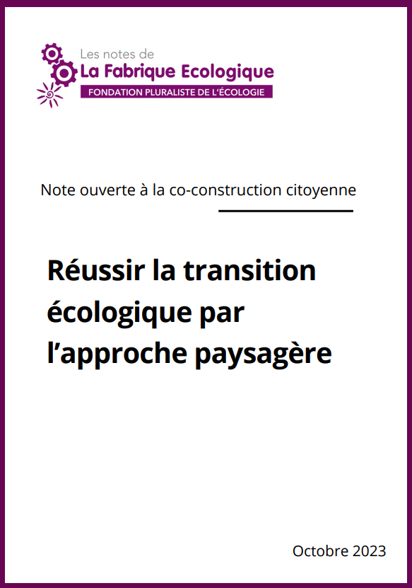 Réussir la transition écologique par l’approche paysagère. Note ouverte à la co-construction citoyenne