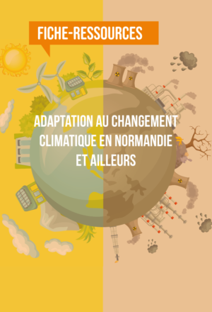 Fiche-ressources : pistes biblio-webographiques sur l’Adaptation au changement climatique en Normandie et ailleurs
