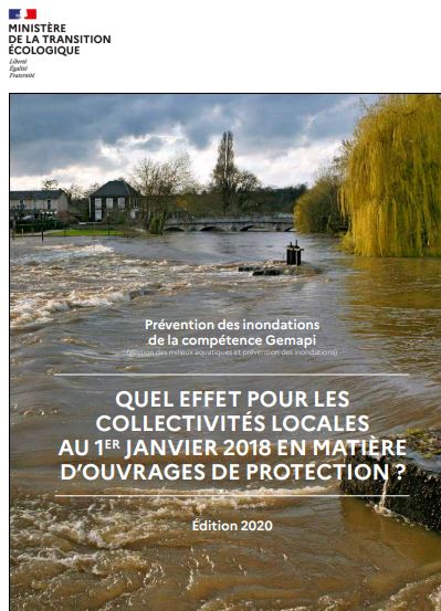 Prévention des inondations de la compétence GEMAPI. Quel effet pour les collectivités locales au 1er janvier 2018 en matière de protection ? Edition 2020