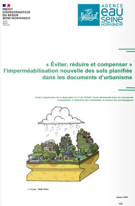 Éviter, réduire et compenser, l’imperméabilisation nouvelle des sols planifiée dans les documents d’urbanisme. Guide d’application de la disposition 3.2.2 du SDAGE Seine Normandie dans les documents d’urbanisme à l’attention des collectivités et acteurs les accompagnant