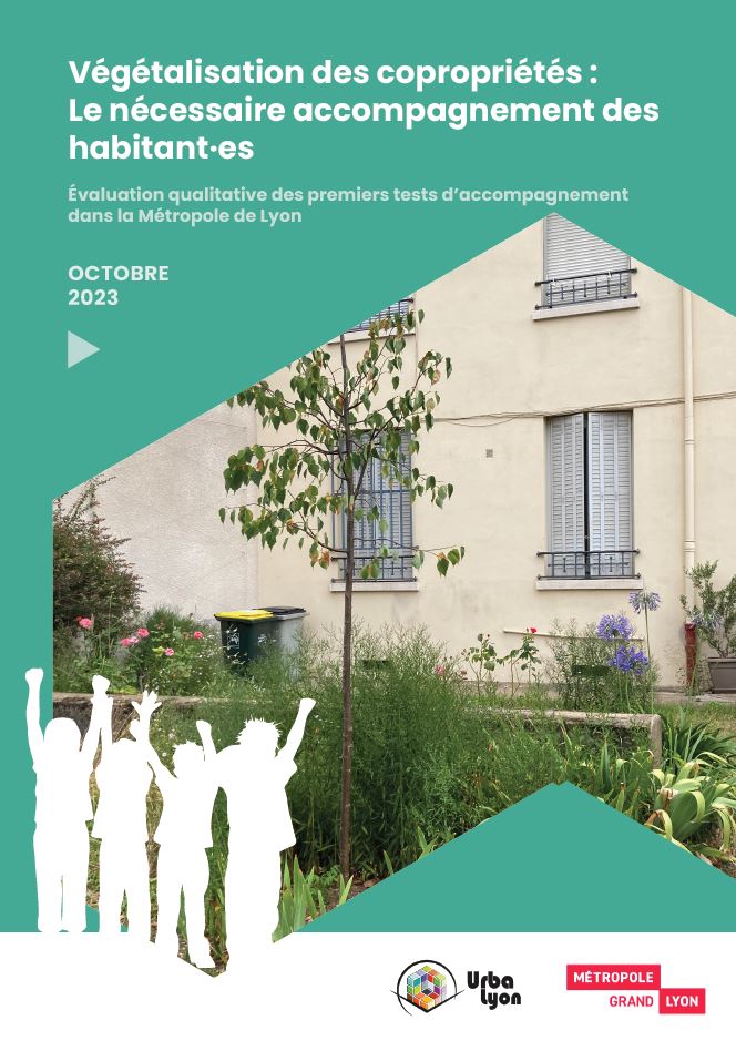 Végétalisation des copropriétés : le nécessaire accompagnement des habitants : évaluation qualitative des premiers tests d’accompagnement dans la métropole de Lyon