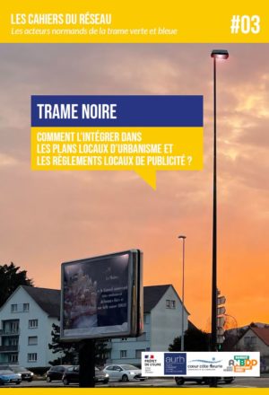 Trame noire : Comment l’intégrer dans les Plans Locaux d’Urbanisme et les Règlements locaux de Publicité ?