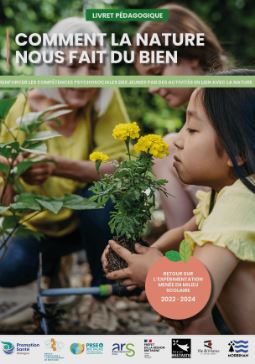 Comment la nature nous fait du bien. Renforcer les compétences psychosociales des jeunes par des activités en lien avec la nature. Retour sur l’expérimentation menée en milieu scolaire 2022-2024