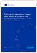 Good practice examples of nature-based solutions across sectors – Mainstreaming climate and environmental objectives in EU funding programmes in the post-2027 period