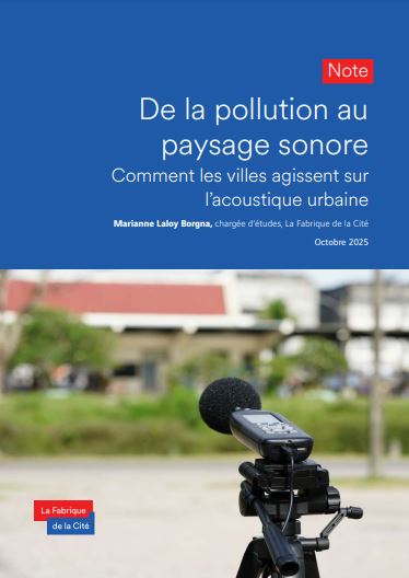 De la pollution au paysage sonore. Comment les villes agissent sur l’acoustique urbaine.