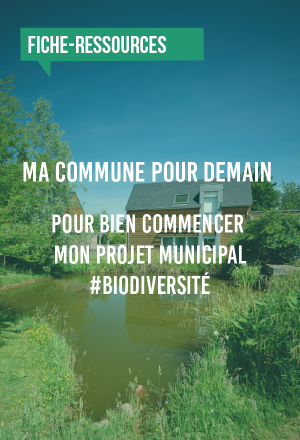 [Fiche-ressources] Ma commune de demain #Biodiversité : pour commencer mon projet municipal