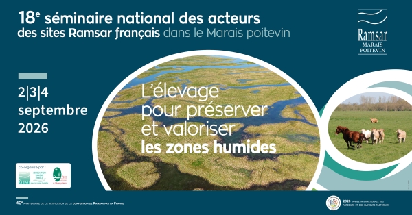 [Séminaire] 18e Séminaire national des acteurs des sites Ramsar français : L&rsquo;élevage pour préserver et valoriser les zones humides