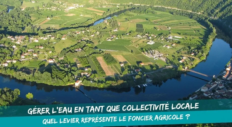[Séminaire] RÉCOLTE #6 – Gérer l&rsquo;eau en tant que collectivité locale : quel levier représente le foncier agricole ?